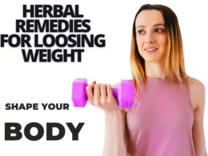 HERBAL REMEDIES FOR LOOSING WEIGHT